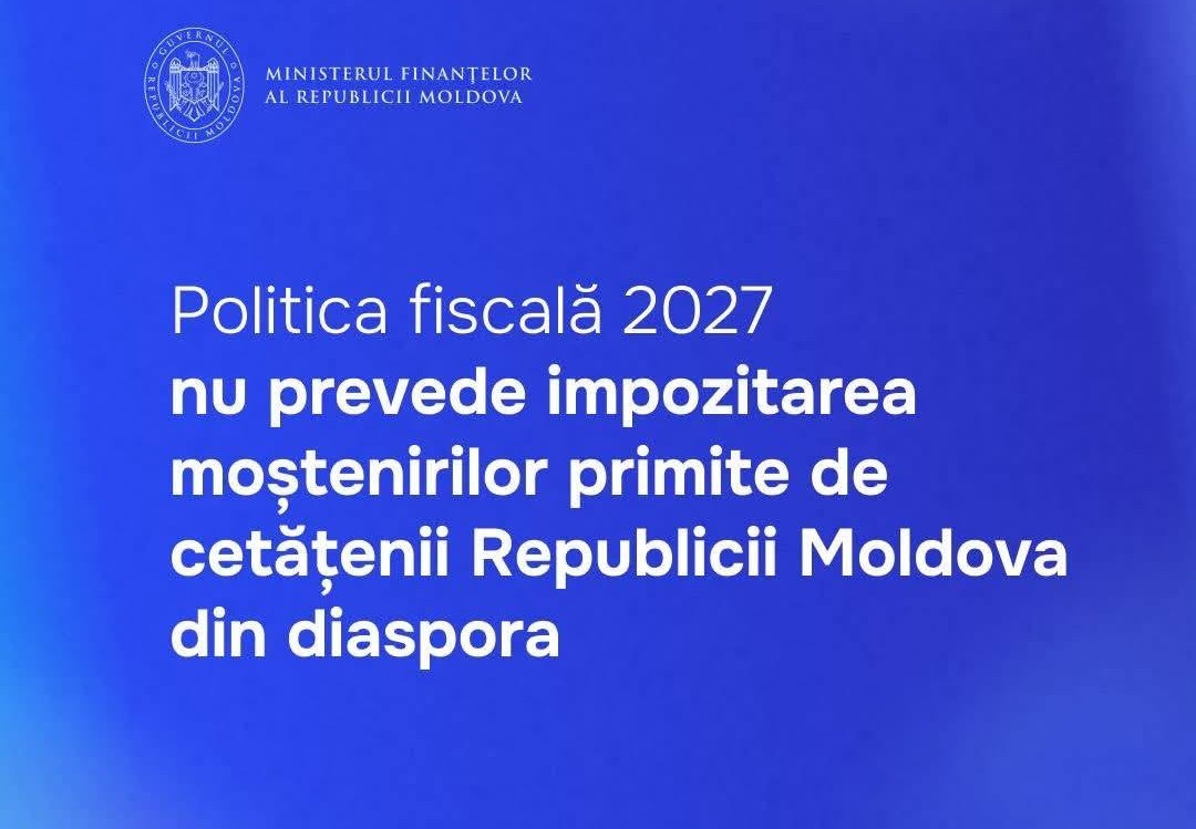 Ministra Finanțelor: „Politica fiscală pentru anul 2027 nu își propune impozitarea moștenirilor primite de cetățenii R. Moldova, inclusiv de cei aflați în diaspora”